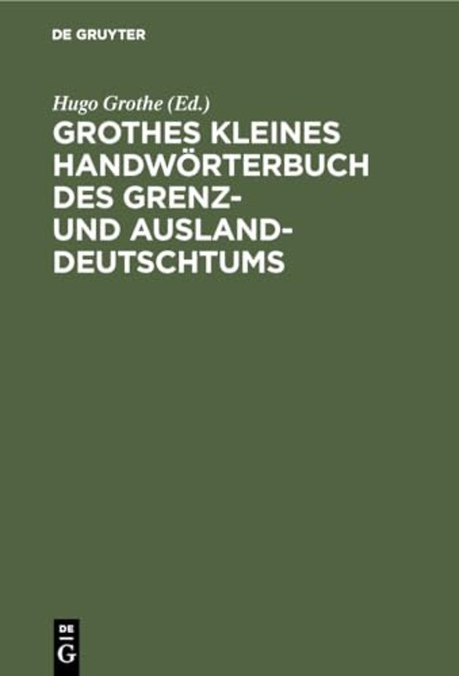 Grothes Kleines Handworterbuch Des Grenz- Und Ausland-Deutschtums