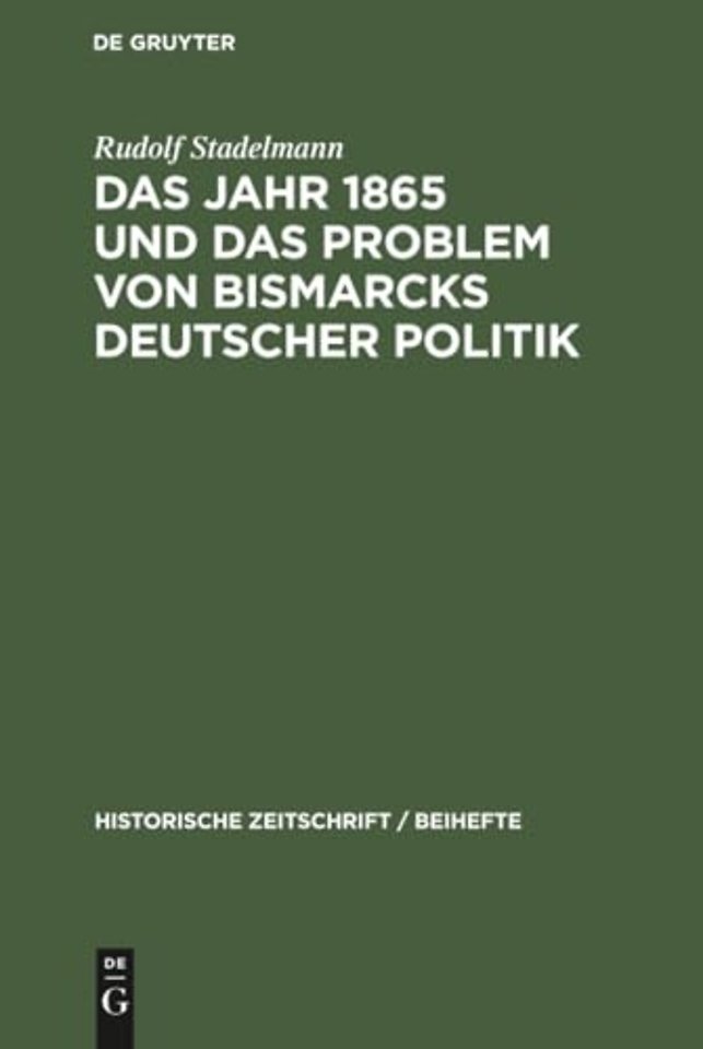 Das Jahr 1865 und das Problem von Bismarcks deutscher Politik