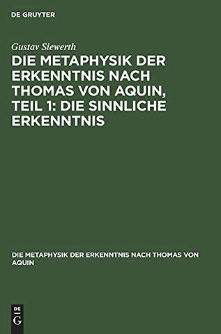 Die Metaphysik der Erkenntnis nach Thomas von Aquin, Teil 1: Die sinnliche Erkenntnis