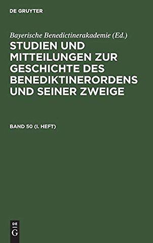 Studien Und Mitteilungen Zur Geschichte Des Benediktinerordens Und Seiner Zweige. Band 50 (I. Heft)