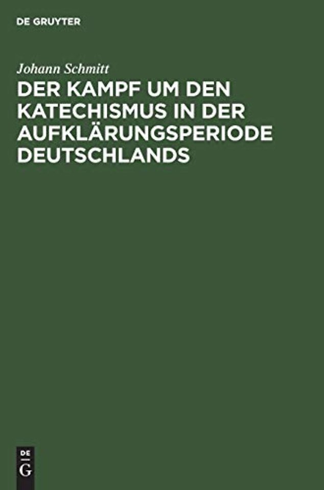 Der Kampf um den Katechismus in der Aufklärungsperiode Deutschlands