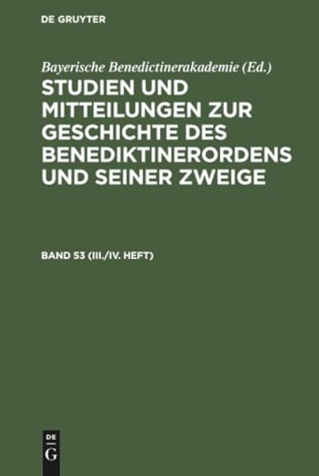 Studien Und Mitteilungen Zur Geschichte Des Benediktinerordens Und Seiner Zweige. Band 53 (III./IV. Heft)