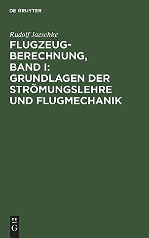 Flugzeugberechnung, Band I: Grundlagen der Strömungslehre und Flugmechanik