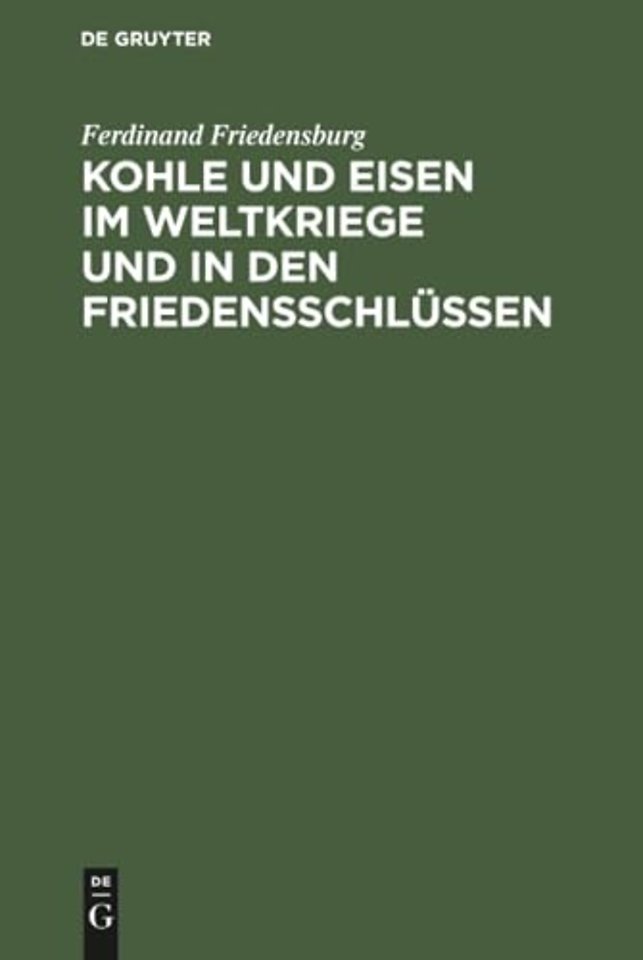 Kohle Und Eisen Im Weltkriege Und in Den Friedensschlussen