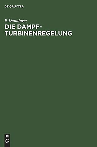 Die Dampfturbinenregelung – Ausmittlung, Ausführung, Betrieb