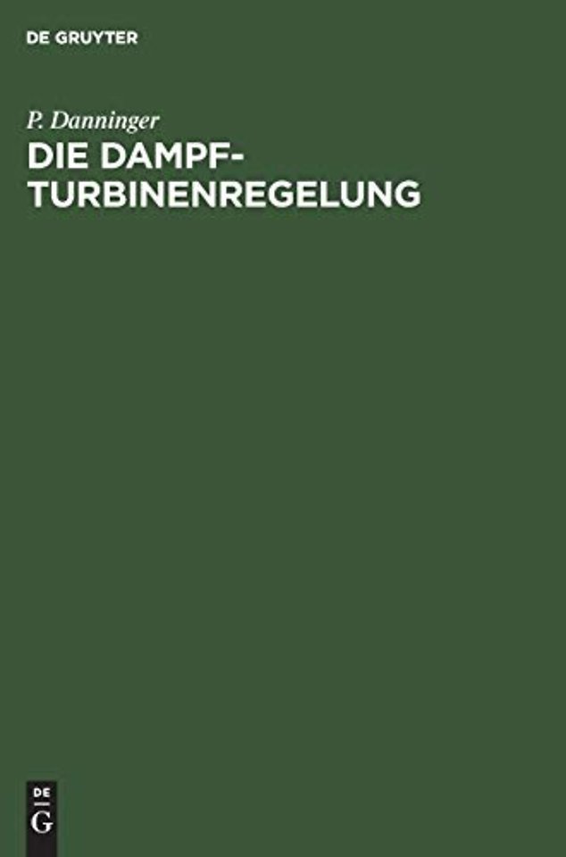 Die Dampfturbinenregelung – Ausmittlung, Ausführung, Betrieb