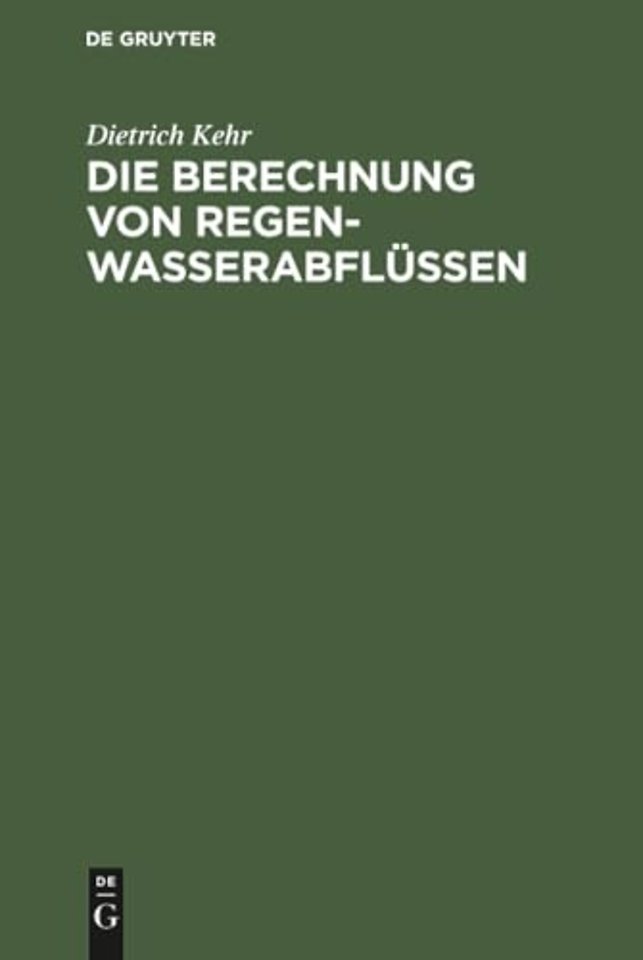 Die Berechnung von Regenwasserabflüssen – Ein Leitfaden für Studierende und Ingenieure der Praxis