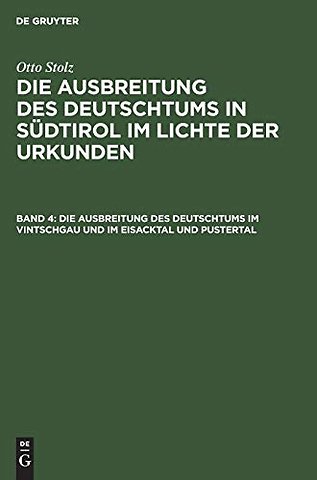 Die Ausbreitung des Deutschtums im Vintschgau und im Eisacktal und Pustertal
