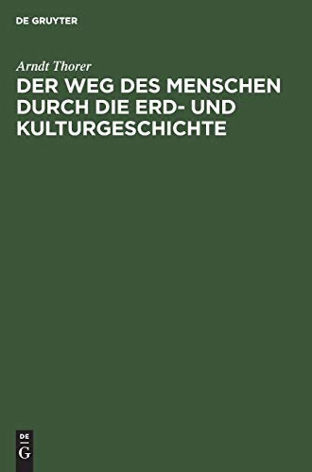 Der Weg des Menschen durch die Erd– und Kulturge – Ein rassen– und volksgeschichtliches Weltbild