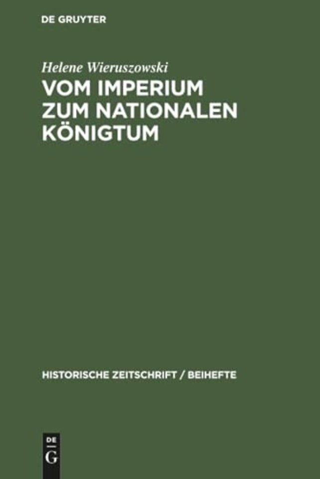 Vom Imperium zum Nationalen Königtum – Vergleichende Studien über die publizistischen Kämpfe Kaiser Friedrichs II. und König Philipps de