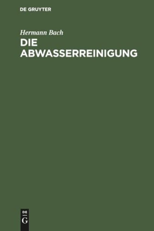 Die Abwasserreinigung – Einführung zum Verständnis der Kläranlagen für städtische und gewerbliche Abwässer