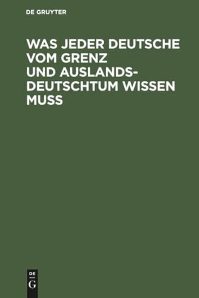 Was jeder Deutsche vom Grenz und Auslandsdeutschtum wissen muβ