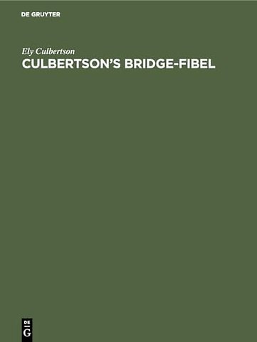 Culbertson′s Bridge–Fibel – Das internationale Kontraktbridge (Summary of Contract Bridge)