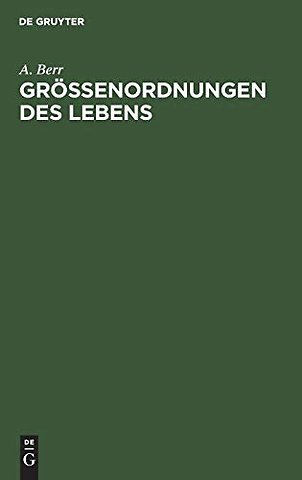 Gröβenordnungen des Lebens – Studien über das absolute Maβ im biologischen Geschehen