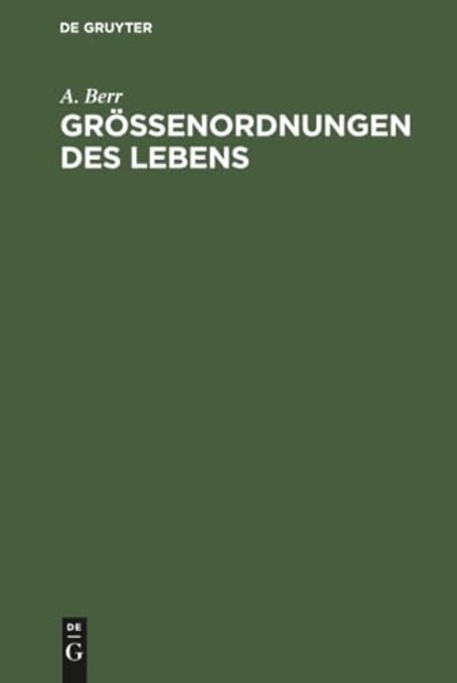Gröβenordnungen des Lebens – Studien über das absolute Maβ im biologischen Geschehen