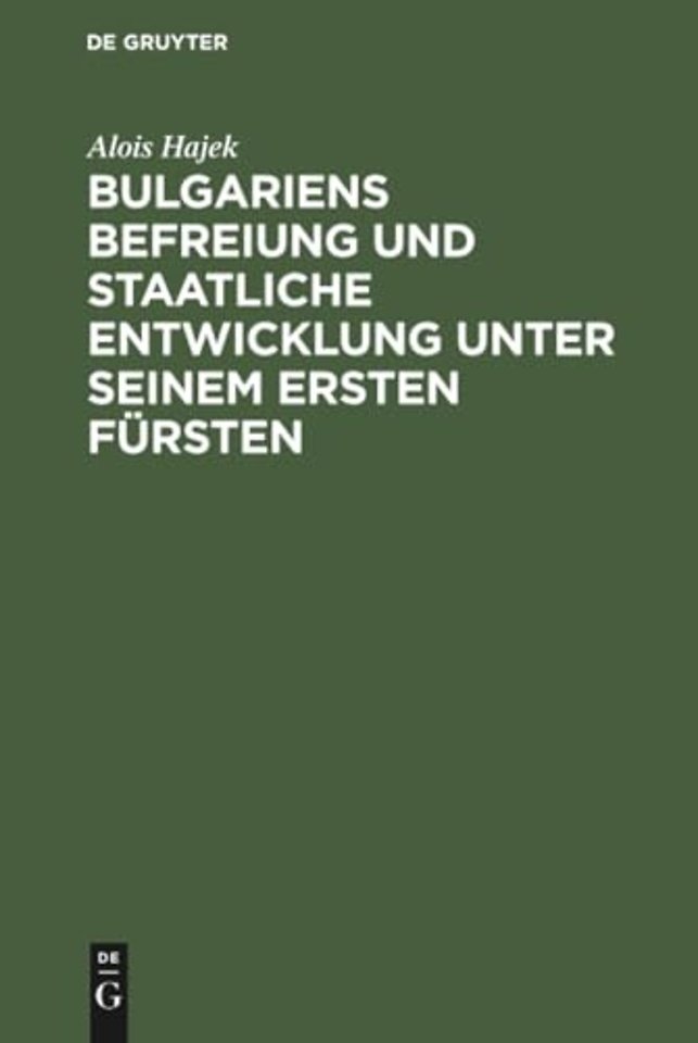 Bulgariens Befreiung und staatliche Entwicklung unter seinem ersten Fürsten