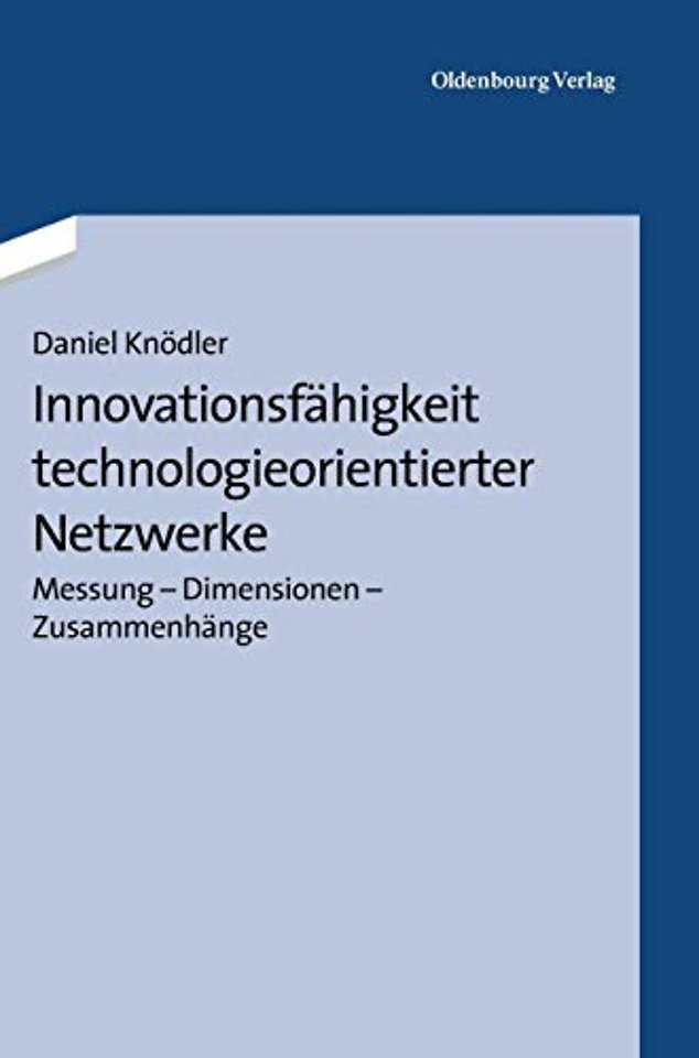 Innovationsfähigkeit technologieorientierter Net – Messung – Dimensionen – Zusammenhänge