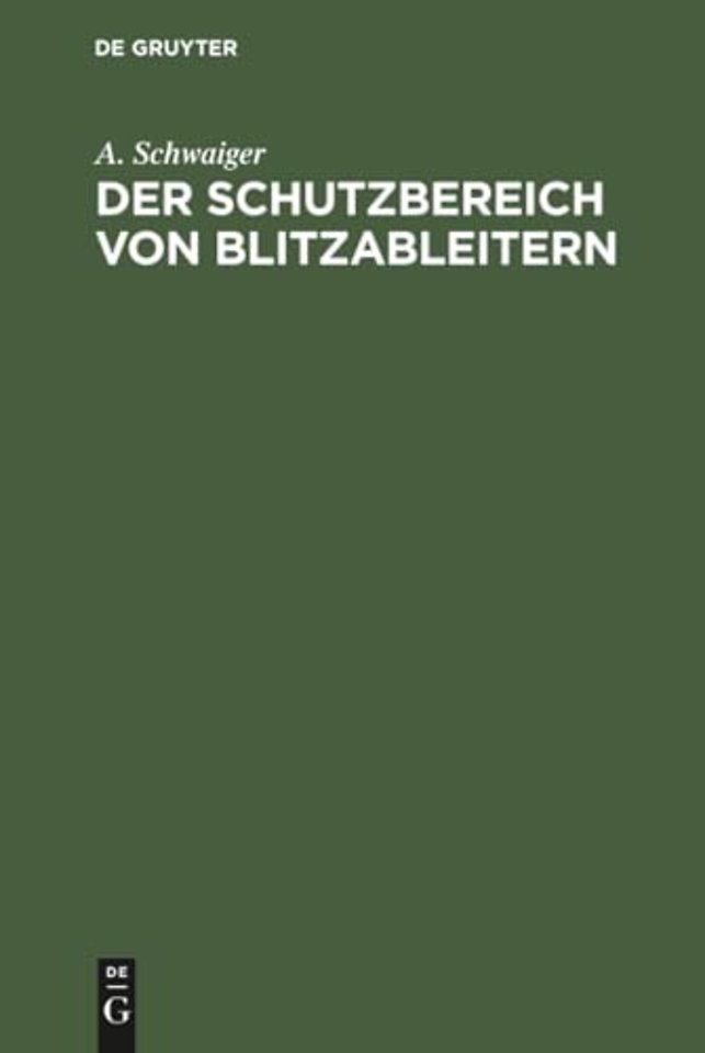 Der Schutzbereich von Blitzableitern – Neue Regeln für den Bau von Blitz–Fangvorrichtungen