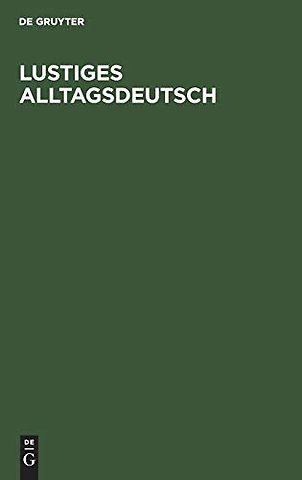 Lustiges Alltagsdeutsch – Gespräche und Szenen für den Ausländer–Unterricht