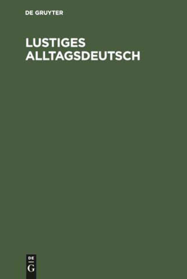 Lustiges Alltagsdeutsch – Gespräche und Szenen für den Ausländer–Unterricht