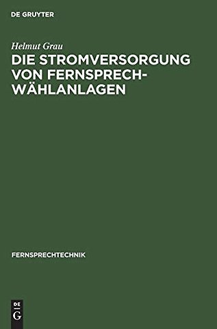 Die Stromversorgung von Fernsprech–Wählanlagen