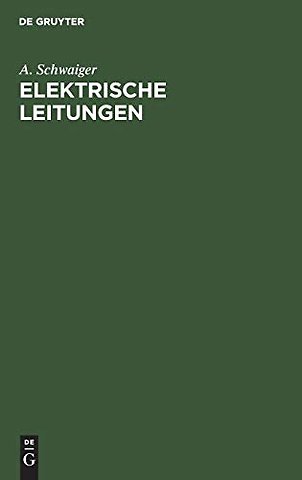 Elektrische Leitungen – Praktische Berechnung von Leitungen für die Übertragung elektrischer Energie