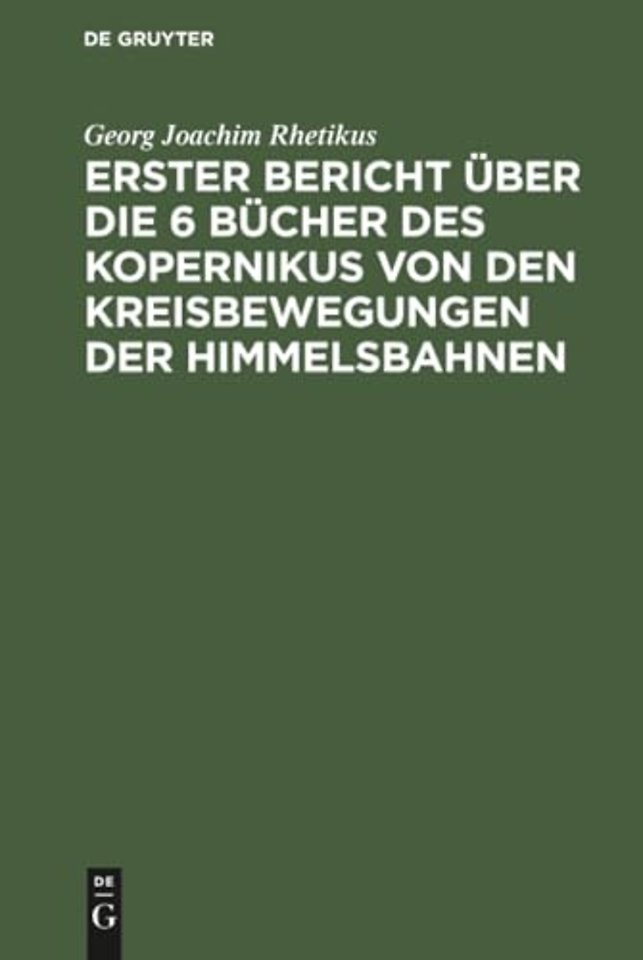 Erster Bericht über die 6 Bücher des Kopernikus von den Kreisbewegungen der Himmelsbahnen
