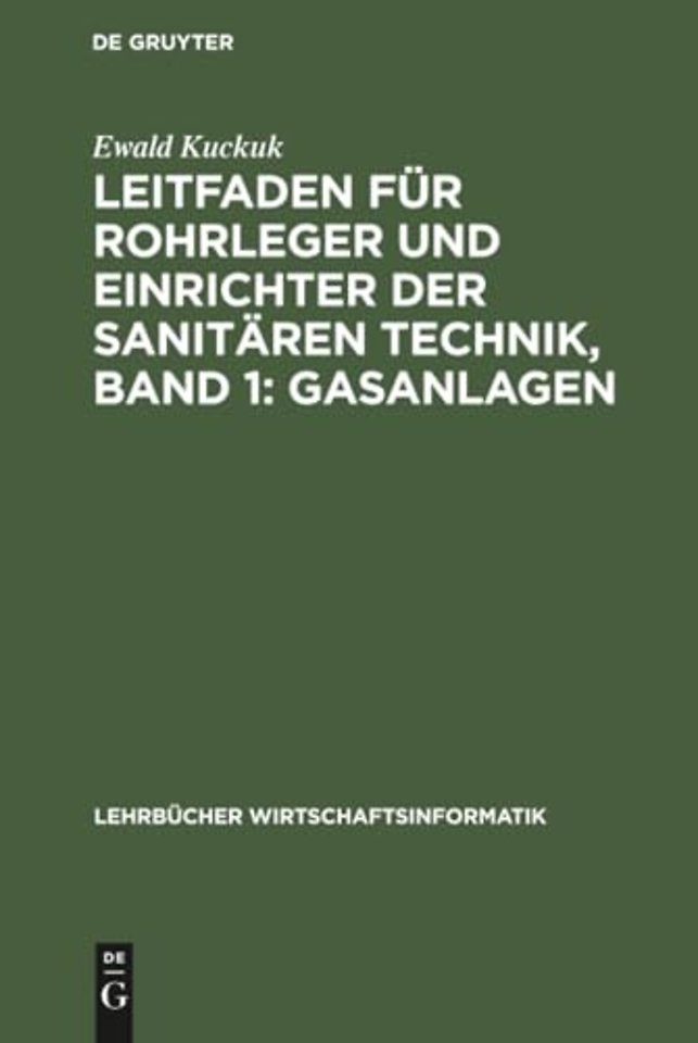 Leitfaden für Rohrleger und Einrichter der sanitären Technik, Band 1: Gasanlagen