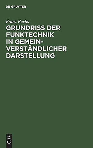 Grundriβ der Funktechnik in gemeinverständlicher Darstellung
