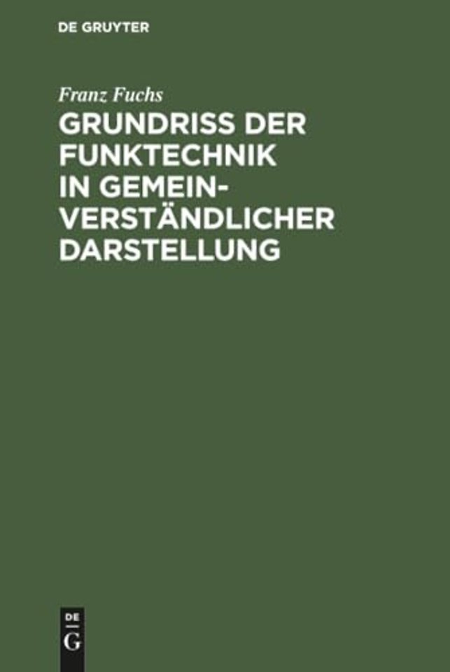 Grundriβ der Funktechnik in gemeinverständlicher Darstellung