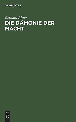 Die Dämonie der Macht – Betrachtungen über Geschichte und Wesen des Machtproblems im politischen Denken der Neuzeit
