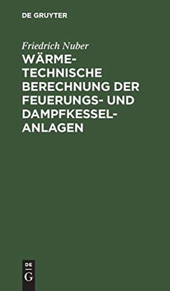 Wärmetechnische Berechnung der Feuerungs– und Da – Taschenbuch mit den wichtigsten Grundlagen, Formeln, Erfahrungswerten und Erläuterungen für Bü