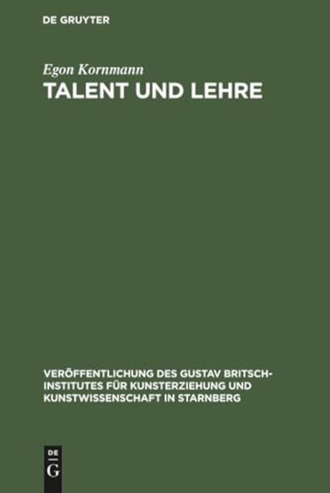 Talent und Lehre – Grundfragen bildend–künstlerischer Erziehung