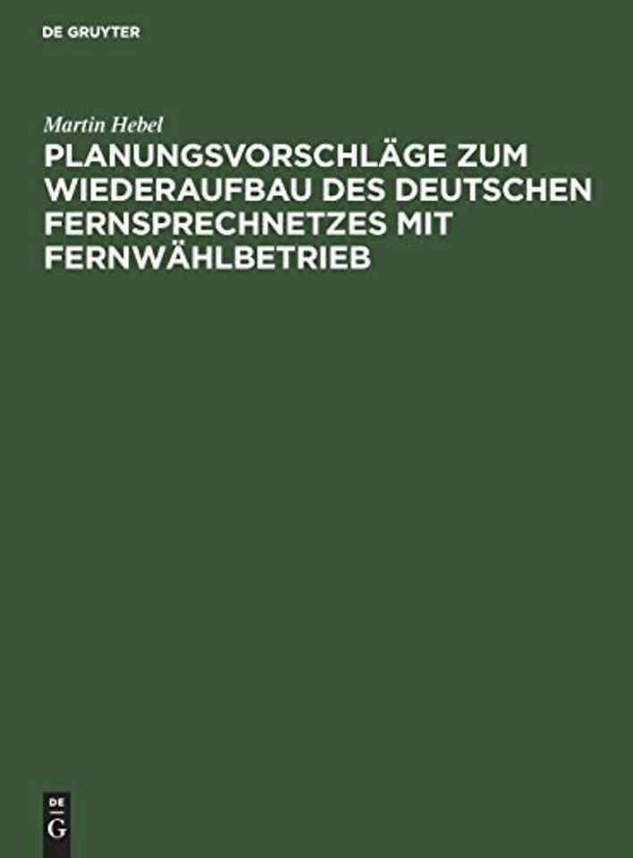 Planungsvorschläge zum Wiederaufbau des deutschen Fernsprechnetzes mit Fernwählbetrieb