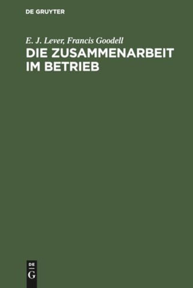 Die Zusammenarbeit im Betrieb – Ihre geistigen Voraussetzungen und die Mittel zu ihrer Verwirklichung