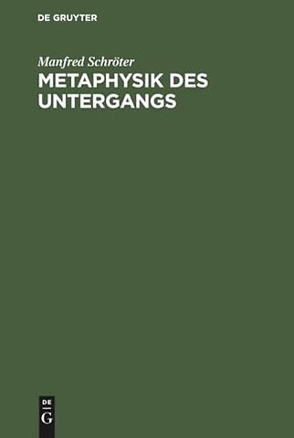Metaphysik des Untergangs – Eine kulturkritische Studie über Oswald Spengler