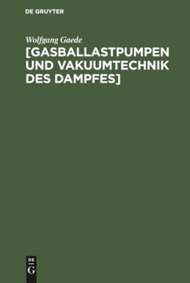 [Gasballastpumpen und Vakuumtechnik des Dampfes] – Eine Schrift aus dem Nachlass