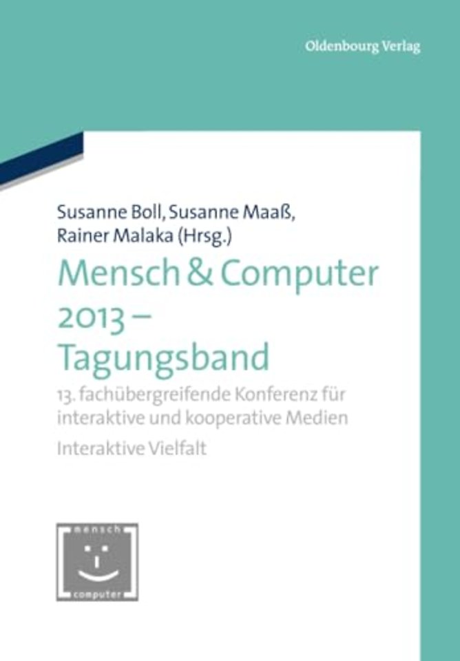 Mensch & Computer 2013 – Tagungsband – 13. fachübergreifende Konferenz für interaktive und kooperative Medien