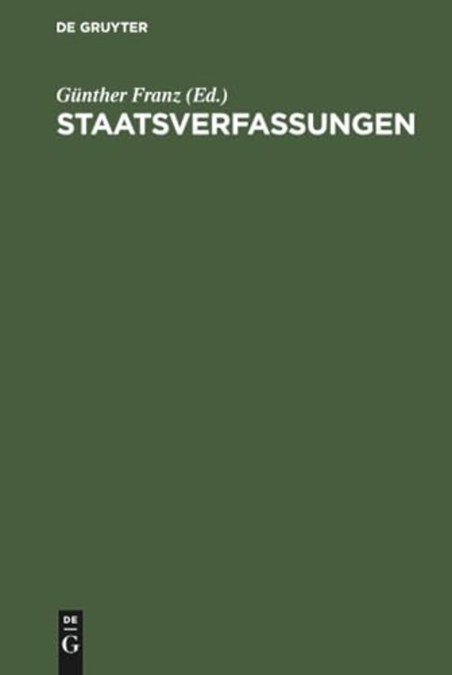 Staatsverfassungen – Eine Sammlung wichtiger Verfassungen der Vergangenheit und Gegenwart in Urtext und Übersetzung