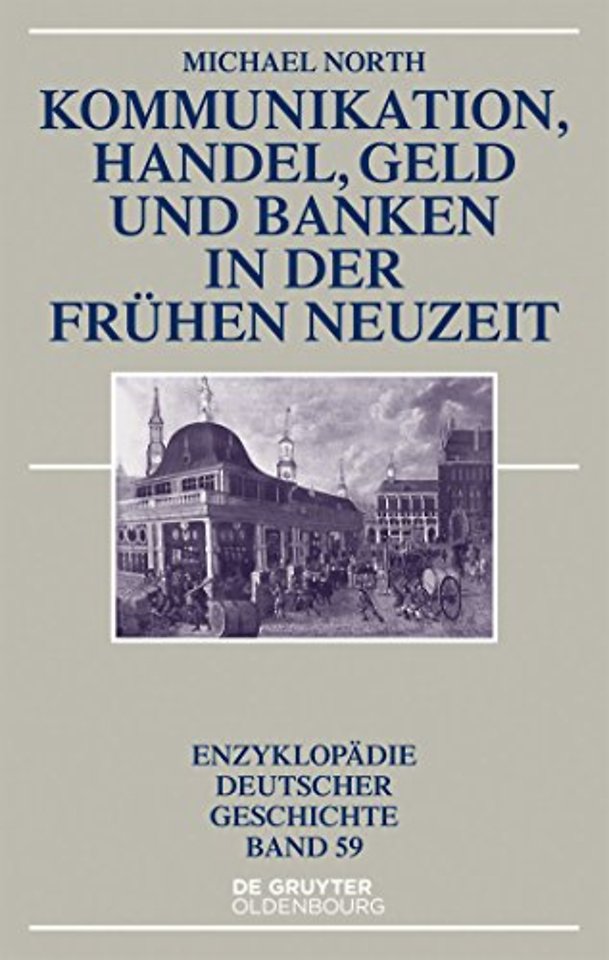 Kommunikation, Handel, Geld und Banken in der Fruhen Neuzeit
