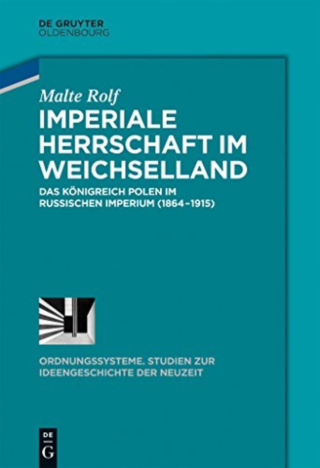 Imperiale Herrschaft im Weichselland – Das Königreich Polen im Russischen Imperium (1864–1915)