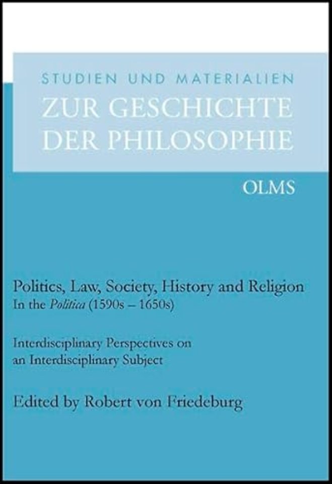 Politics, Law, Society, History & Religion in the Politica (1590s-1650s)