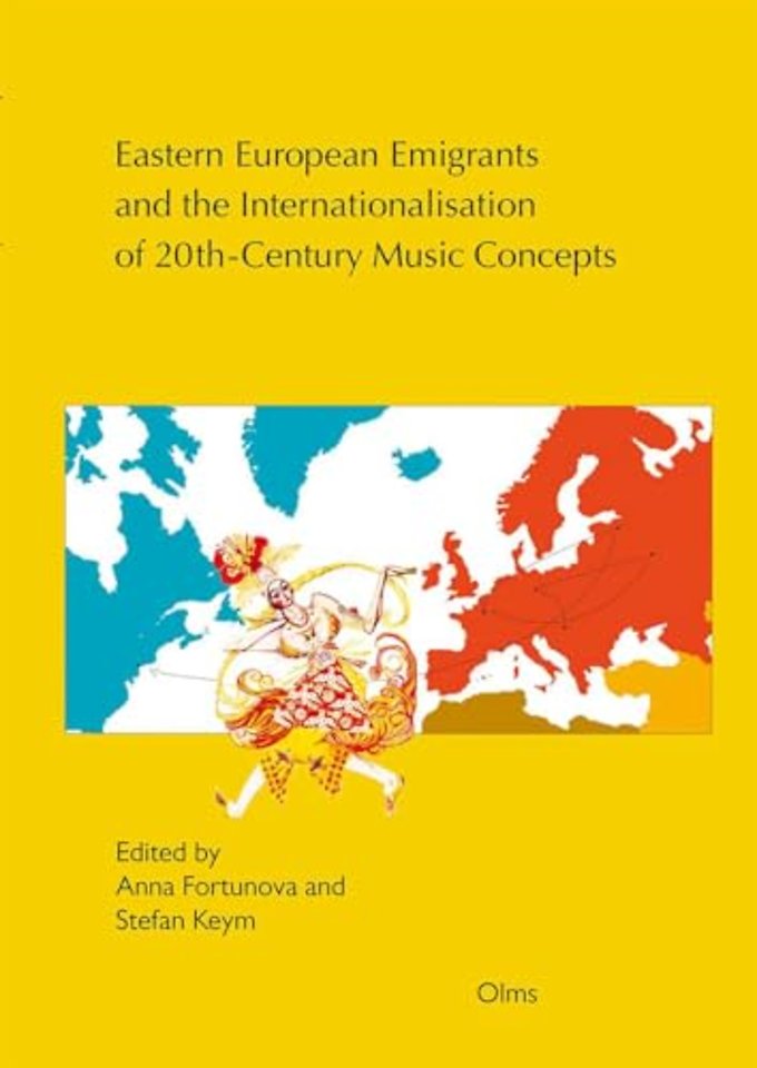 Eastern European Emigrants and the Internationalisation of 20th-Century Music Concepts