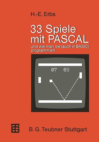 33 Spiele mit PASCAL und wie man sie (auch in BASIC) programmiert