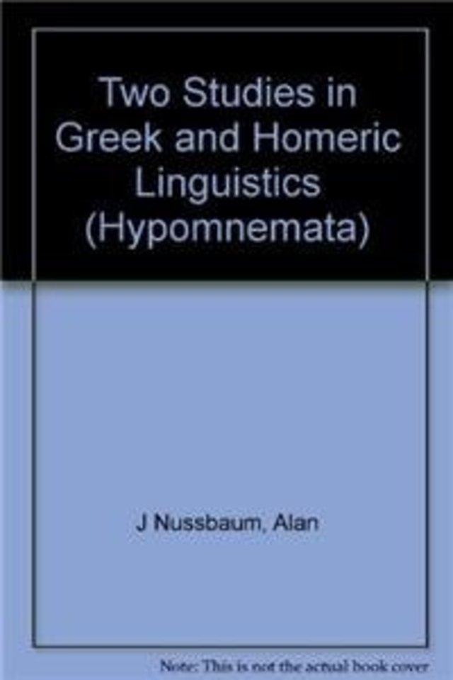 Two Studies in Greek and Homeric Linguistics