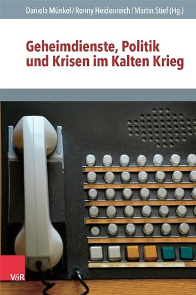 Geheimdienste, Politik Und Krisen Im Kalten Krieg