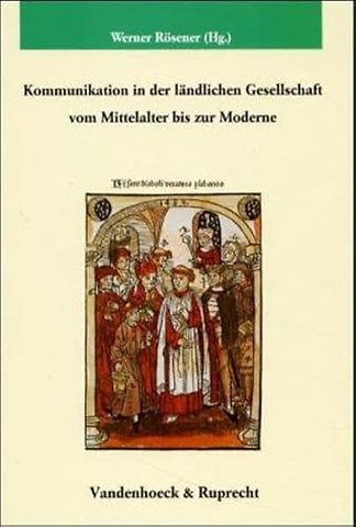 Kommunikation in der landlichen Gesellschaft vom Mittelalter bis zur Moderne