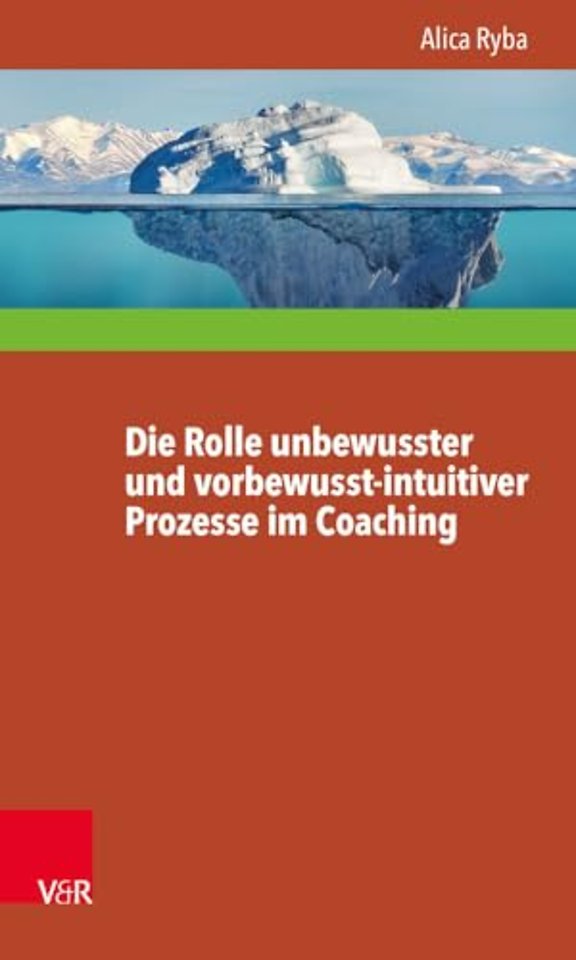 Die Rolle Unbewusster Und Vorbewusst-intuitiver Prozesse Im Coaching Unter Besonderer Berucksichtigung Der Personlichkeitsentwicklung Des Klienten