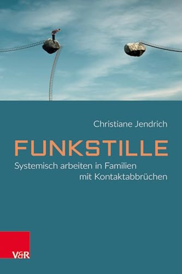 Funkstille: Systemisch arbeiten in Familien mit Kontaktabbruchen