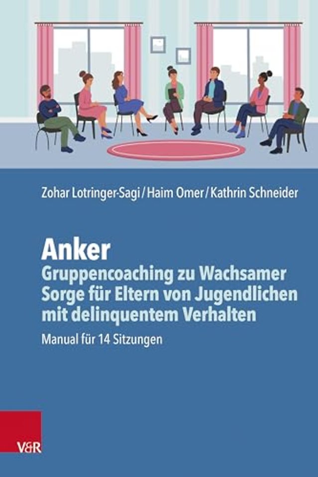 Anker - Gruppencoaching zu Wachsamer Sorge fur Eltern von Jugendlichen mit delinquentem Verhalten